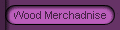 Wood Merchadnise